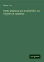 Wilson Fox: On the Diagnosis and Treatment of the Varieties of Dyspepsia, Buch