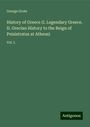 George Grote: History of Greece (I. Legendary Greece. II. Grecian History to the Reign of Peisistratus at Atheus), Buch