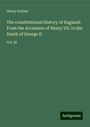 Henry Hallam: The constitutional History of England: From the Accession of Henry VII. to the Death of George II., Buch