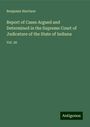 Benjamin Harrison: Report of Cases Argued and Determined in the Supreme Court of Judicature of the State of Indiana, Buch