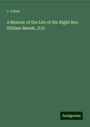 J. Johns: A Memoir of the Life of the Right Rev. William Meade, D.D., Buch