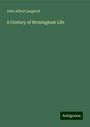 John Alfred Langford: A Century of Birmingham Life, Buch