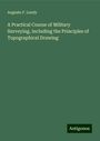 Auguste F. Lendy: A Practical Course of Military Surveying, including the Principles of Topographical Drawing, Buch