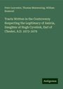 Peter Leycester: Tracts Written in the Controversy Respecting the Legitimacy of Amicia, Daughter of Hugh Cyveliok, Earl of Chester, A.D. 1673-1679, Buch