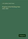 J. M. Ludow: Progress of the Working Class 1832-1867, Buch