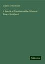 John H. A. Macdonald: A Practical Treatise on the Criminal Law of Scotland, Buch