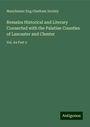 Manchester Eng Chetham Society: Remains Historical and Literary Connected with the Palatine Counties of Lancaster and Chester, Buch