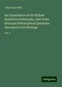 John Stuart Mill: An Examination of Sir William Hamiltons Philosophy, and of the Principal Philosophical Questions discussed in his Writings, Buch