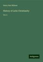 Henry Hart Milman: History of Latin Christianity, Buch