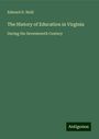 Edward D. Neill: The History of Education in Virginia, Buch