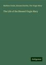 Mathieu Orsini: The Life of the Blessed Virgin Mary, Buch