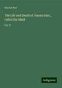 Harriet Parr: The Life and Death of Jeanne Darc, called the Maid, Buch