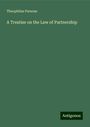 Theophilus Parsons: A Treatise on the Law of Partnership, Buch