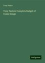 Tony Pastor: Tony Pastors Complete Budget of Comic Songs, Buch