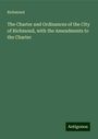 Richmond: The Charter and Ordinances of the City of Richmond, with the Amendments to the Charter, Buch