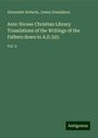 Alexander Roberts: Ante-Nicene Christian Library Translations of the Writings of the Fathers down to A.D.325., Buch