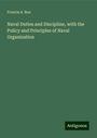 Francis A. Roe: Naval Duties and Discipline, with the Policy and Principles of Naval Organization, Buch