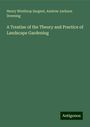 Henry Winthrop Sargent: A Treatise of the Theory and Practice of Landscape Gardening, Buch