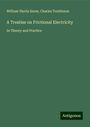 William Harris Snow: A Treatise on Frictional Electricity, Buch