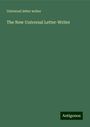 Universal Letter Writer: The New Universal Letter-Writer, Buch