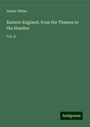 Walter White: Eastern England, from the Thames to the Humber, Buch