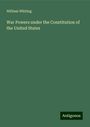 William Whiting: War Powers under the Constitution of the United States, Buch