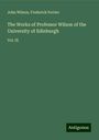 John Wilson: The Works of Professor Wilson of the University of Edinburgh, Buch