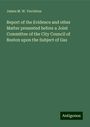 James M. W. Yerrinton: Report of the Evidence and other Matter presented before a Joint Committee of the City Council of Boston upon the Subject of Gas, Buch