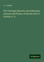 J. J. Gaskin: The Viceregal Speeches and Addresses, Lectures and Poems, of the late Earl of Carlisle, K. G., Buch