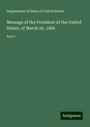 Department of State of United States: Message of the President of the United States, of March 20, 1866, Buch