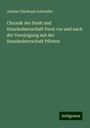 Johann Christoph Schneider: Chronik der Stadt und Standesherrschaft Forst vor und nach der Vereinigung mit der Standesherrschaft Pförten, Buch