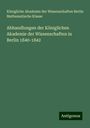 Königliche Akademie der Wissenschaften Berlin Mathematische Klasse: Abhandlungen der Königlichen Akademie der Wissenschaften in Berlin 1840-1842, Buch