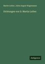 Martin Luther: Dichtungen von D. Martin Luther, Buch