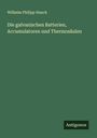 Wilhelm Philipp Hauck: Die galvanischen Batterien, Accumulatoren und Thermosäulen, Buch