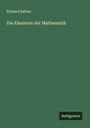 Richard Baltzer: Die Elemente der Mathematik, Buch