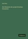 Emil Weyr: Die Elemente der projectivischen Geometrie, Buch