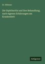 Hübener: Die Diphtheritis und ihre Behandlung, nach eigenen Erfahrungen am Krankenbett, Buch