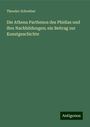 Theodor Schreiber: Schreiber, T: Athena Parthenos des Phidias und ihre Nachbild, Buch