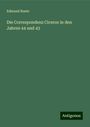 Edmund Ruete: Ruete, E: Correspondenz Ciceros in den Jahren 44 und 43, Buch