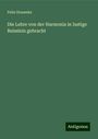 Felix Draeseke: Draeseke, F: Lehre von der Harmonia in lustige Reimlein gebr, Buch