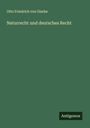 Otto Friedrich Von Gierke: Naturrecht und deutsches Recht, Buch