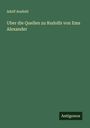 Adolf Ausfeld: Uber die Quellen zu Rudolfs von Ems Alexander, Buch
