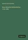 Heinrich Emil Schneider: Neue deutsche Heldenbücher, 1740-1880, Buch