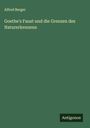 Alfred Berger: Goethe's Faust und die Grenzen des Naturerkennens, Buch