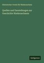 Historischer Verein Für Niedersachsen: Quellen und Darstellungen zur Geschichte Niedersachsens, Buch