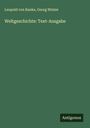 Leopold von Ranke: Weltgeschichte: Text-Ausgabe, Buch