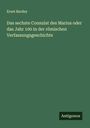 Ernst Bardey: Das sechste Consulat des Marius oder das Jahr 100 in der römischen Verfassungsgeschichte, Buch