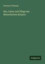 Hermann Dümsing: Bau, Leben und Pflege des Menschlichen Körpers, Buch