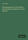 Otto Kuntze: Phytogeogenesis, die vorweltliche Entwickelung der Erdkruste und der Pflanzen, Buch