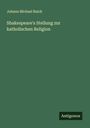 Johann Michael Raich: Shakespeare's Stellung zur katholischen Religion, Buch